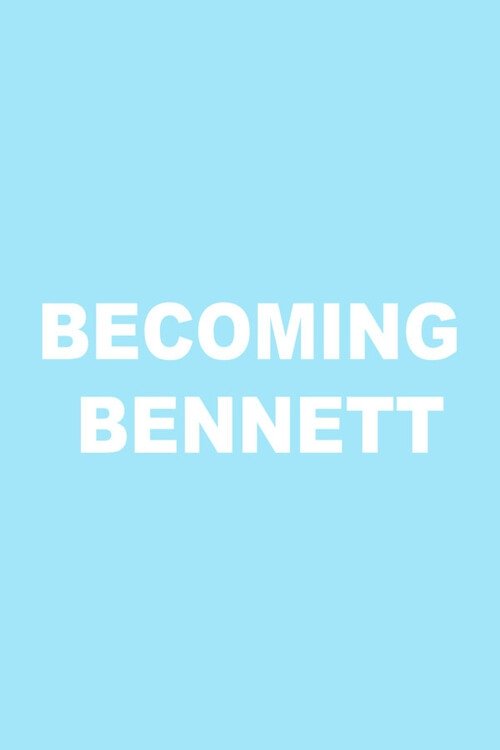 Becoming Bennett Becoming Bennett