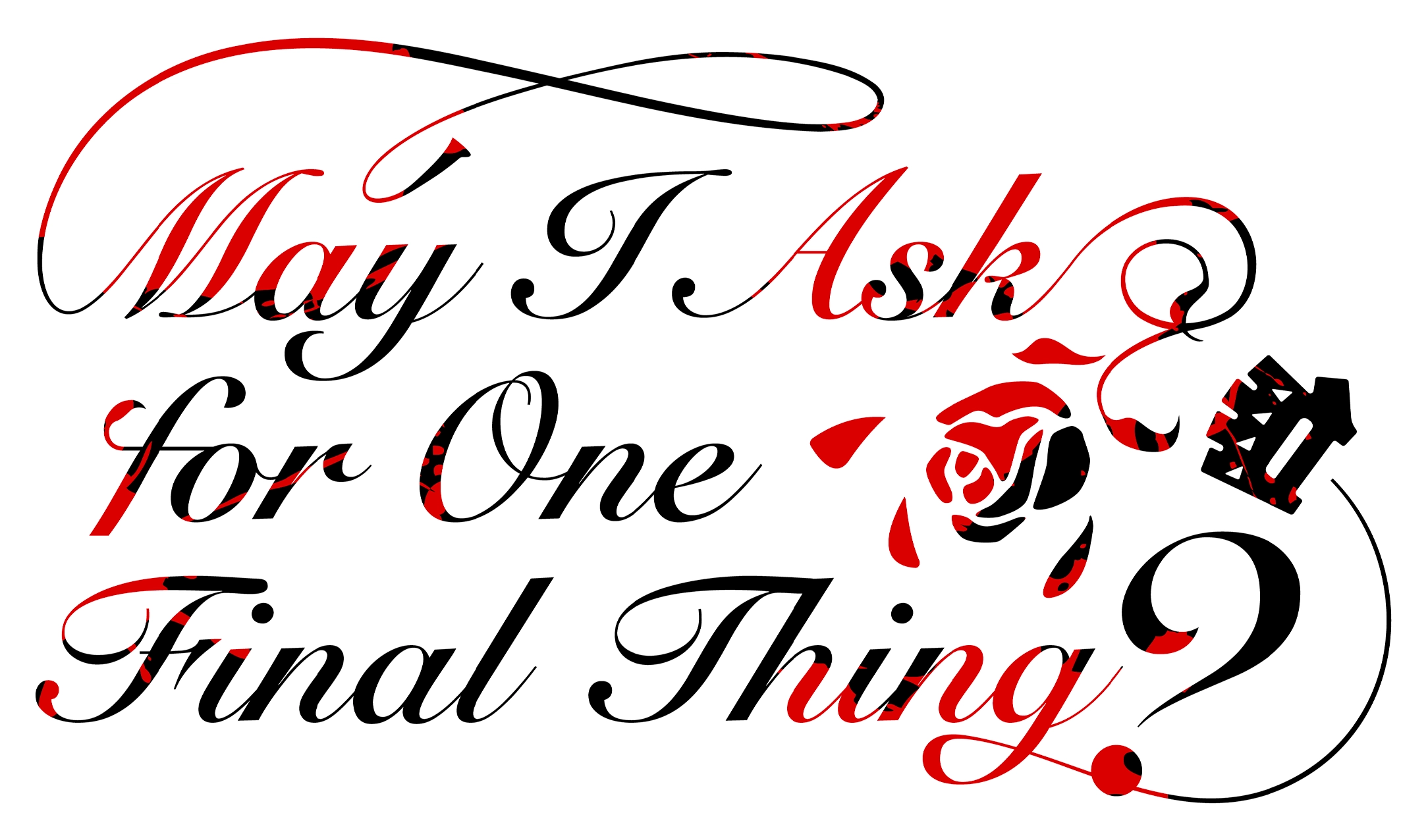 May I Ask for One Final Thing?