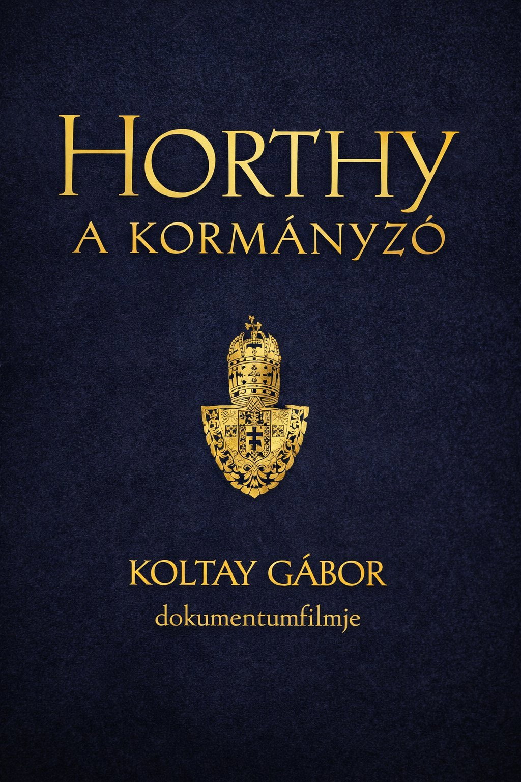 Horthy, a kormányzó Poster