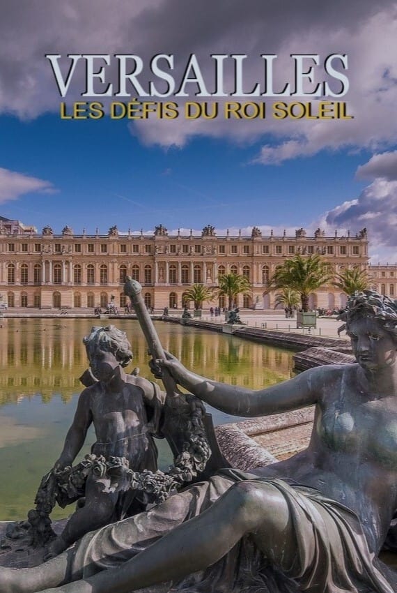 Versailles, les défis du roi Soleil TV Shows About France