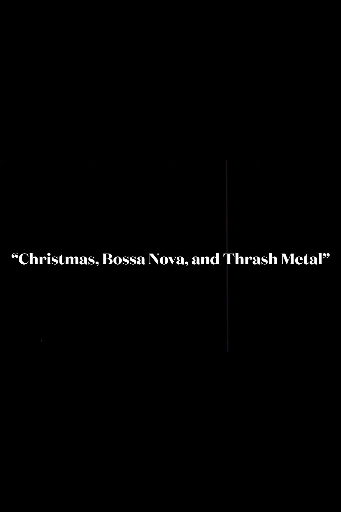 Christmas, Bossa Nova, and Thrash Metal (A Documentary by Vẽrnabänd)