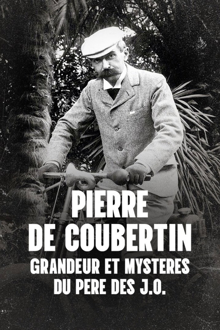 Pierre de Coubertin : Grandeur et myst&egrave;res du p&egrave;re des J.O.