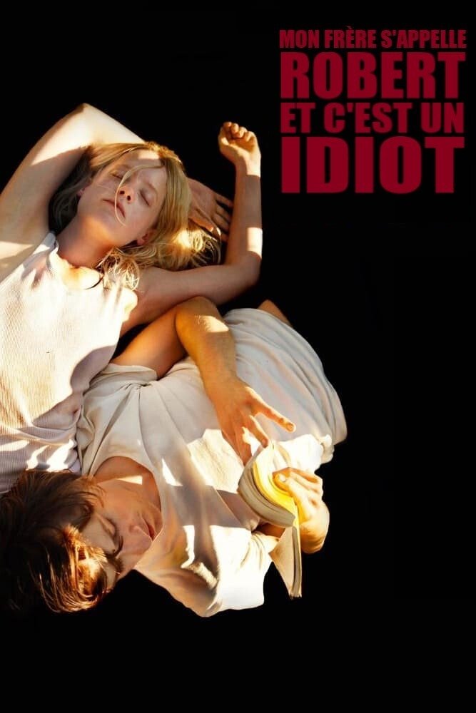 Affiche du film Mon frère s'appelle Robert et c'est un idiot 145714