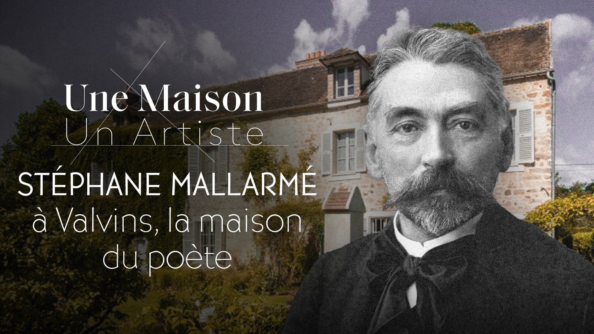 Une Maison, Un Artiste - Stéphane Mallarmé à Valvins : la maison du poète