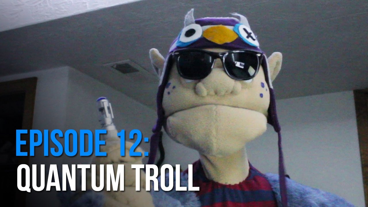 Thumbnail for Quantum Troll Season 1 Episode 12