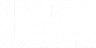 Sports Show with Norm Macdonald