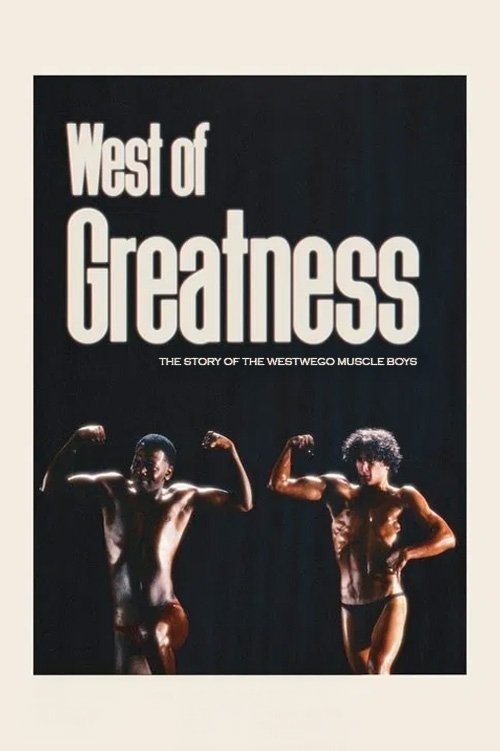 West of Greatness: The Story of the Westwego Muscle Boys