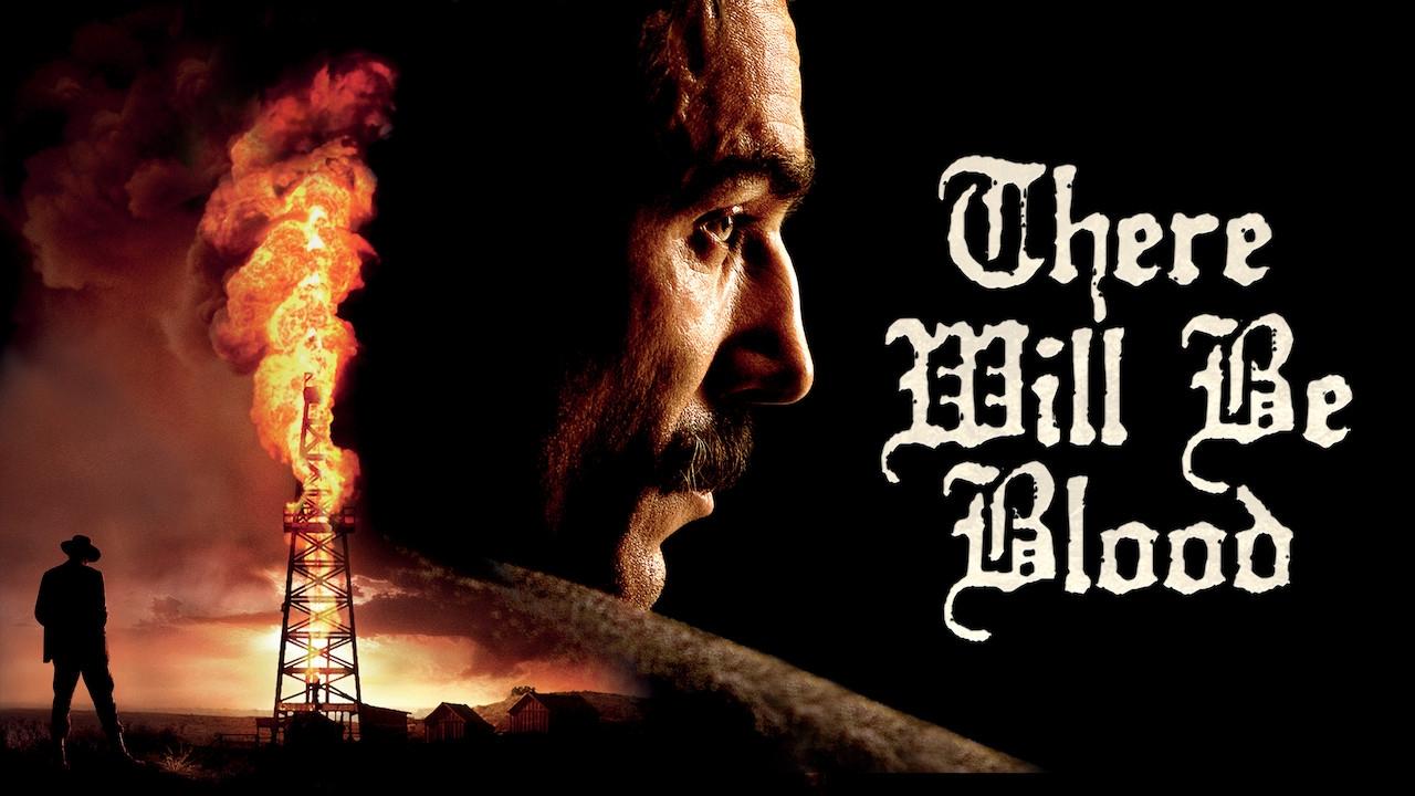 There Will Be Blood (2007)