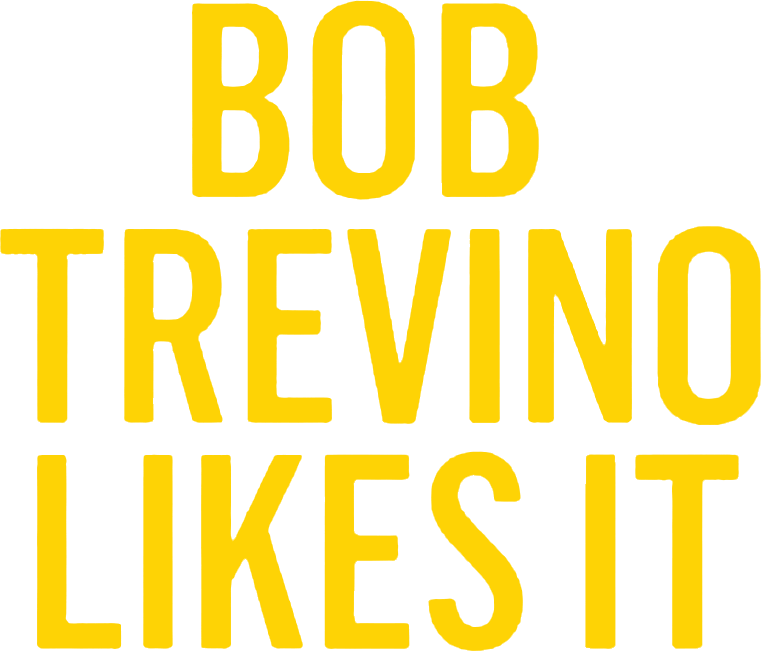 Bob Trevino Likes It Logo