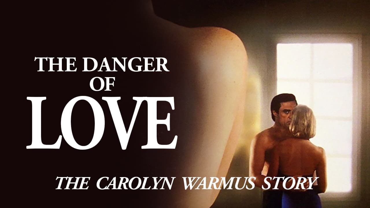 The Danger of Love: The Carolyn Warmus Story