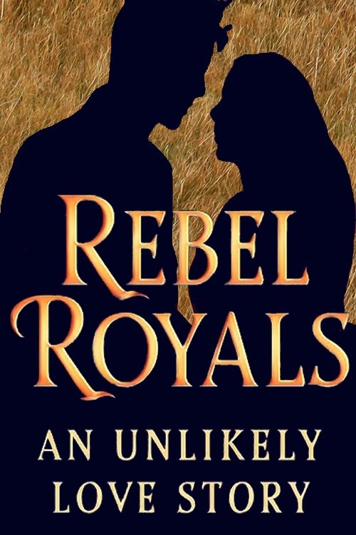 Rebel Royals: An Unlikely Love Story