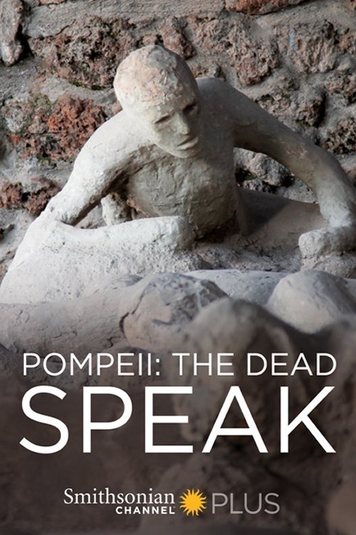 Pompeii: The Dead Speak Pompeii: The Dead Speak
