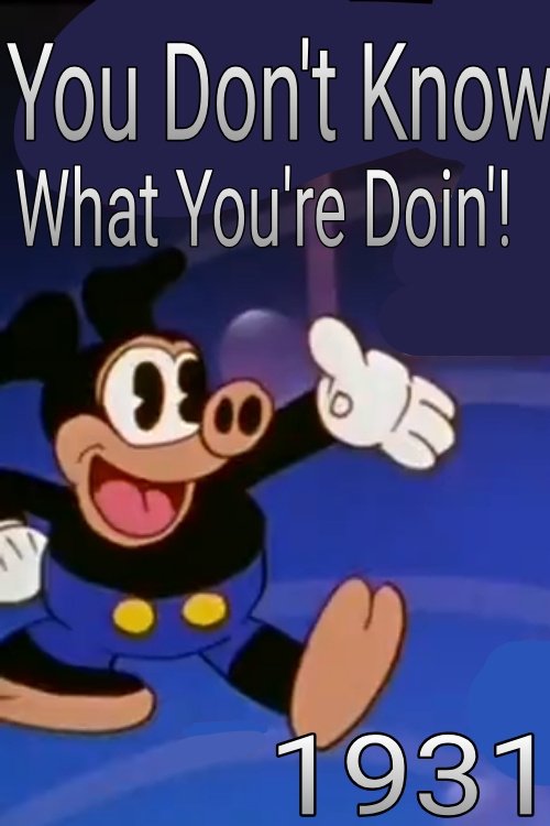 You Don't Know What You're Doin'!