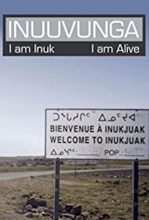 Inuuvunga: I Am Inuk, I Am Alive
