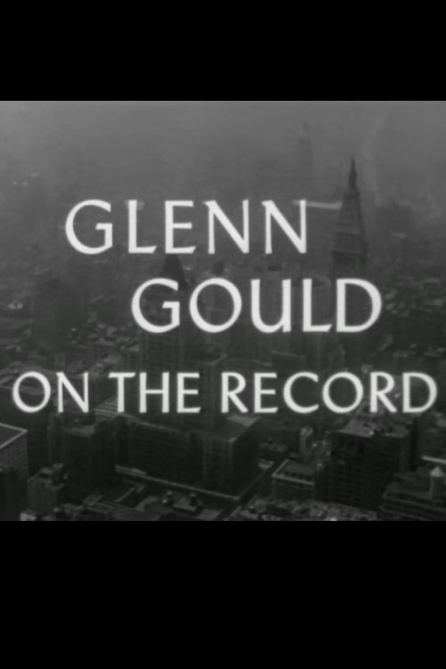 Glenn Gould: On the Record