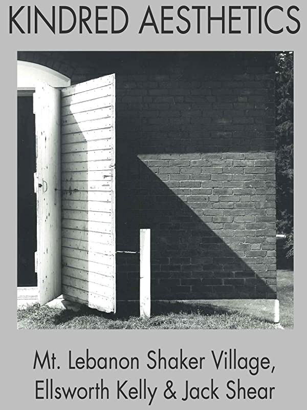 Kindred Aesthetics Mt. Lebanon Shaker Village, Ellsworth Kelly & Jack Shear