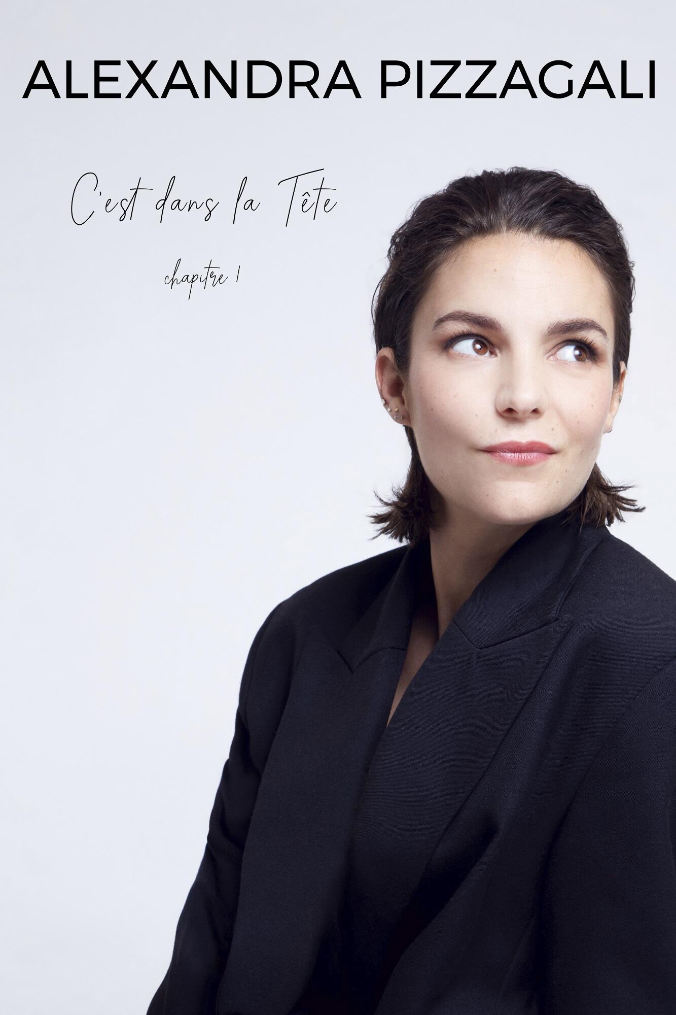Alexandra Pizzagali : C'est dans la T&ecirc;te - Chapitre I