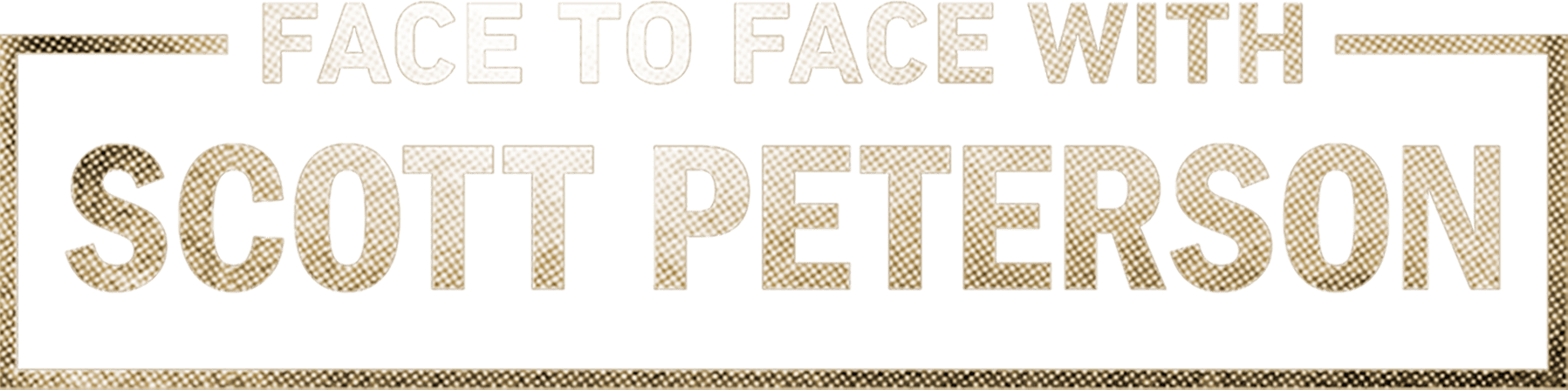 Face to Face with Scott Peterson Logo