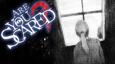 Are You Scared?
