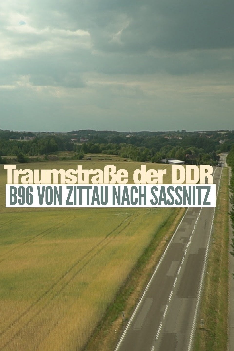 Traumstraße der DDR - B 96 von Zittau nach Sassnitz