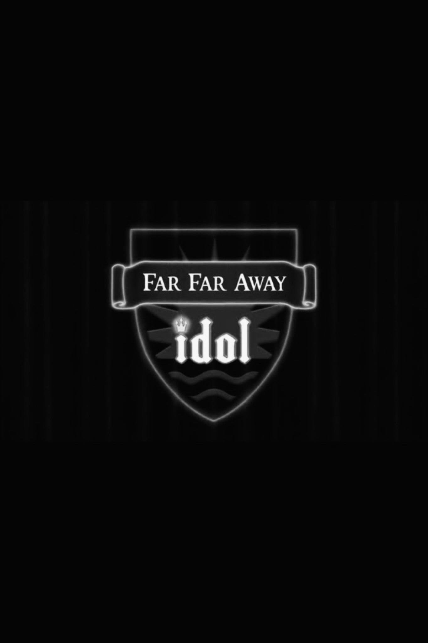 Far Far Away Idol