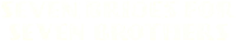 Seven Brides for Seven Brothers