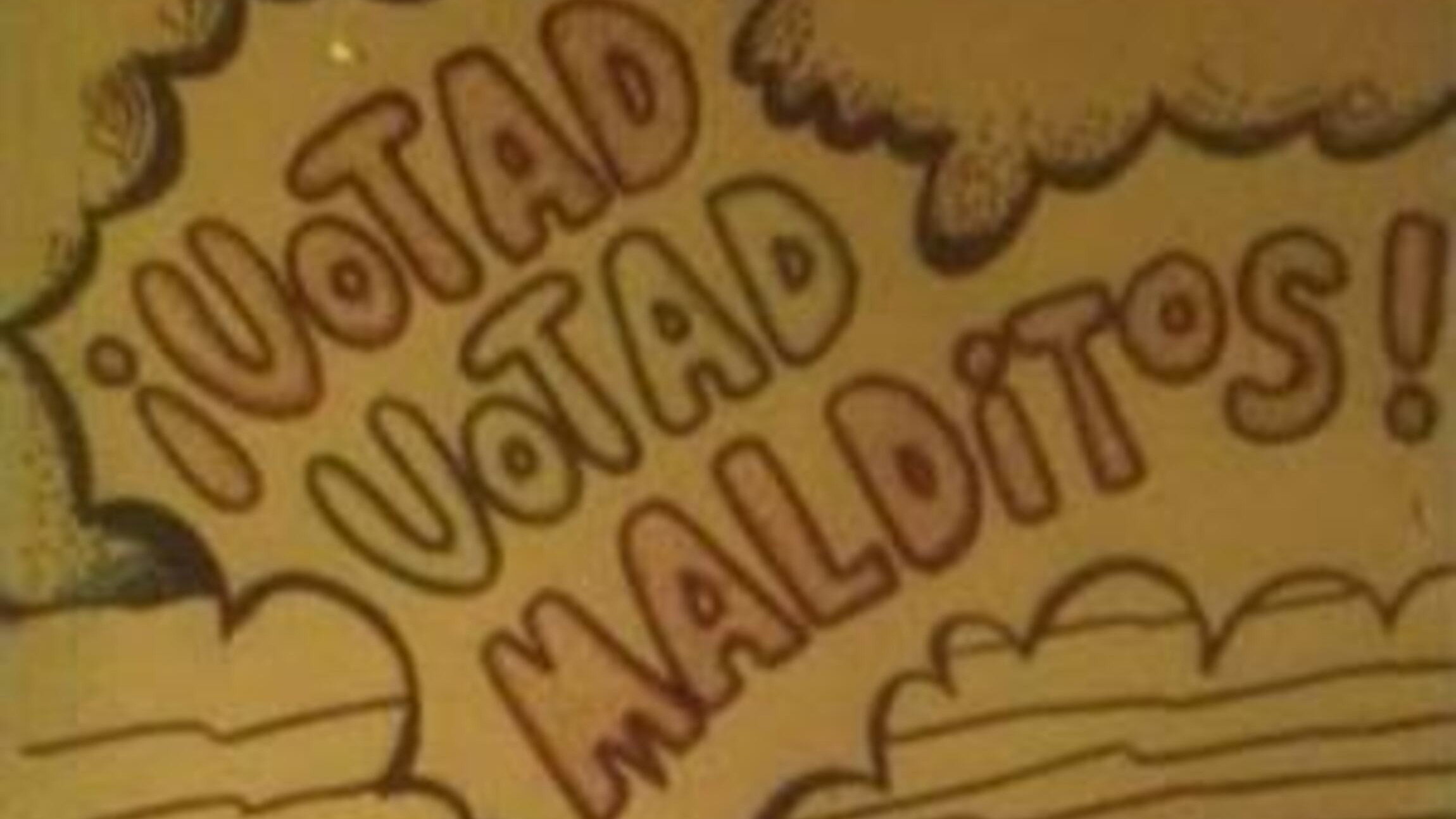¡Votad, votad, malditos!