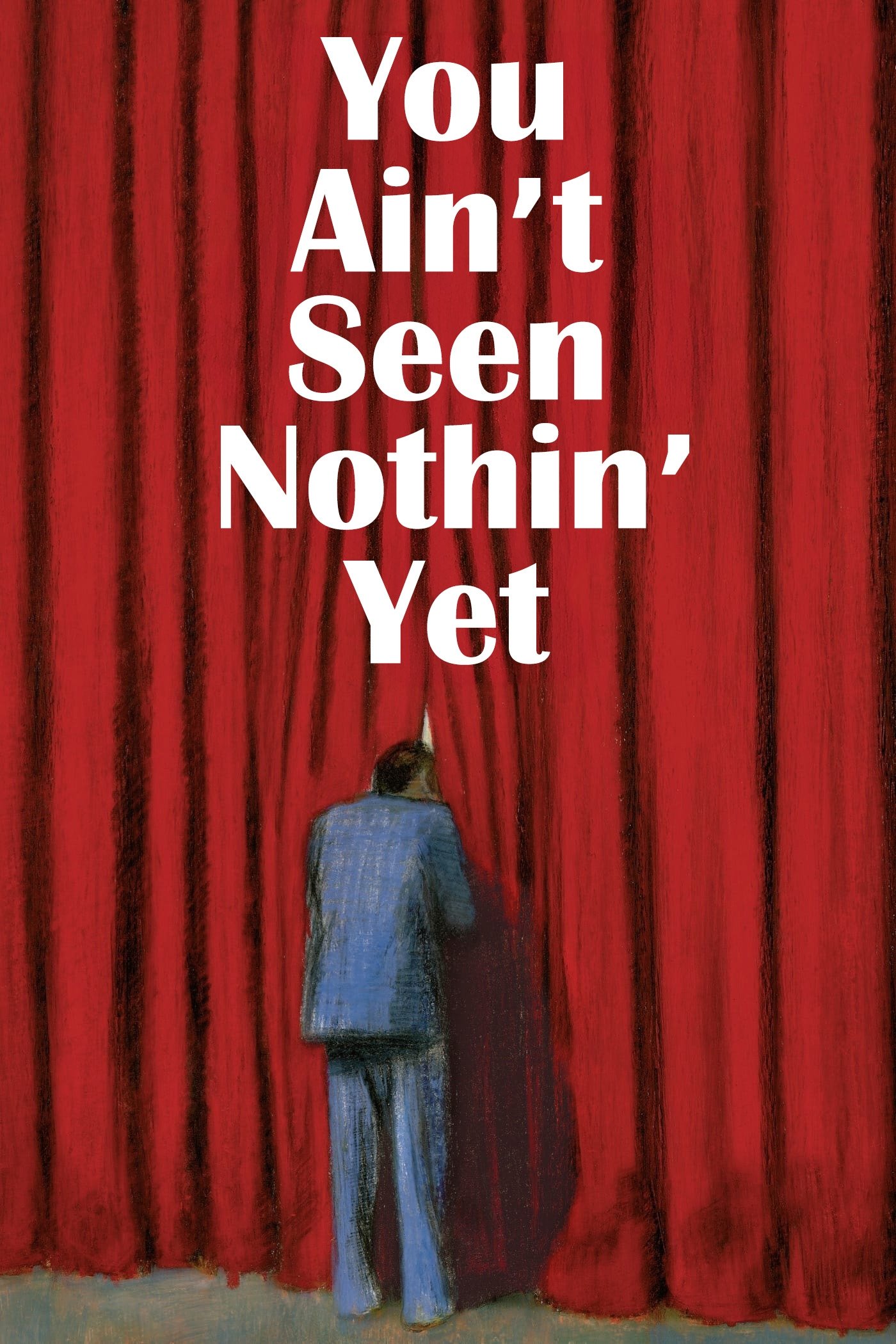 You Ain't Seen Nothin' Yet