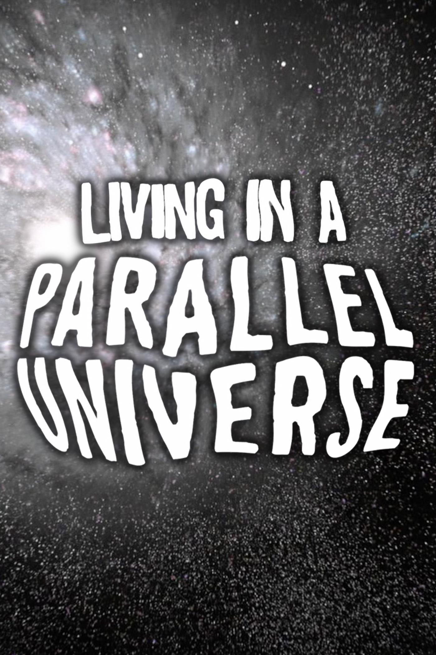 Living In A Parallel Universe