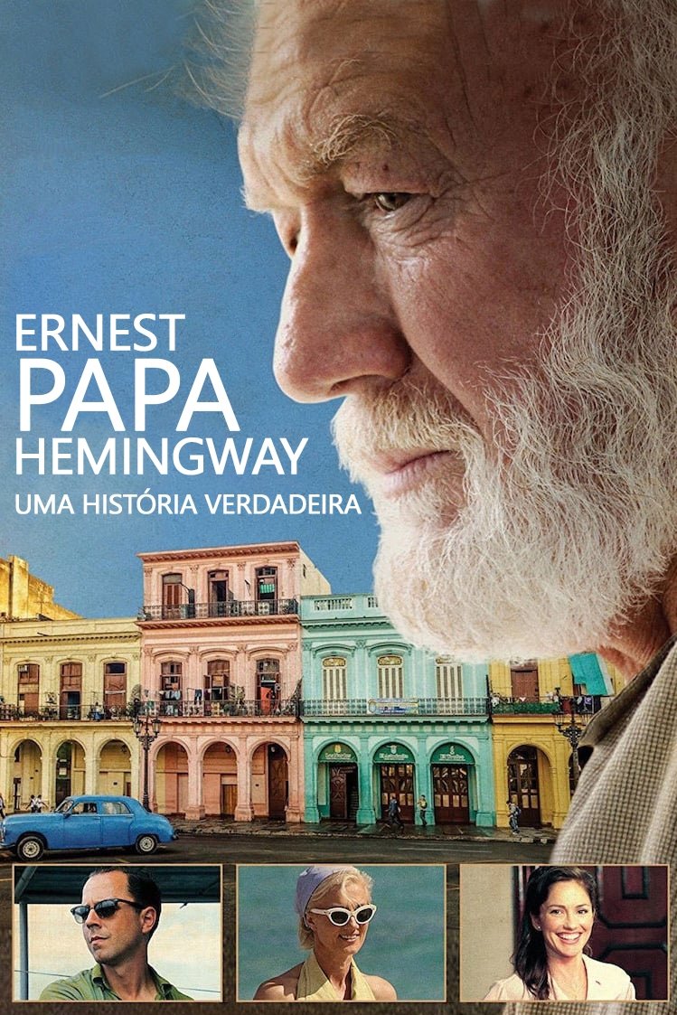 Ernest Papa Hemingway: Uma História Verdadeira Ernest Papa Hemingway: Uma História Verdadeira