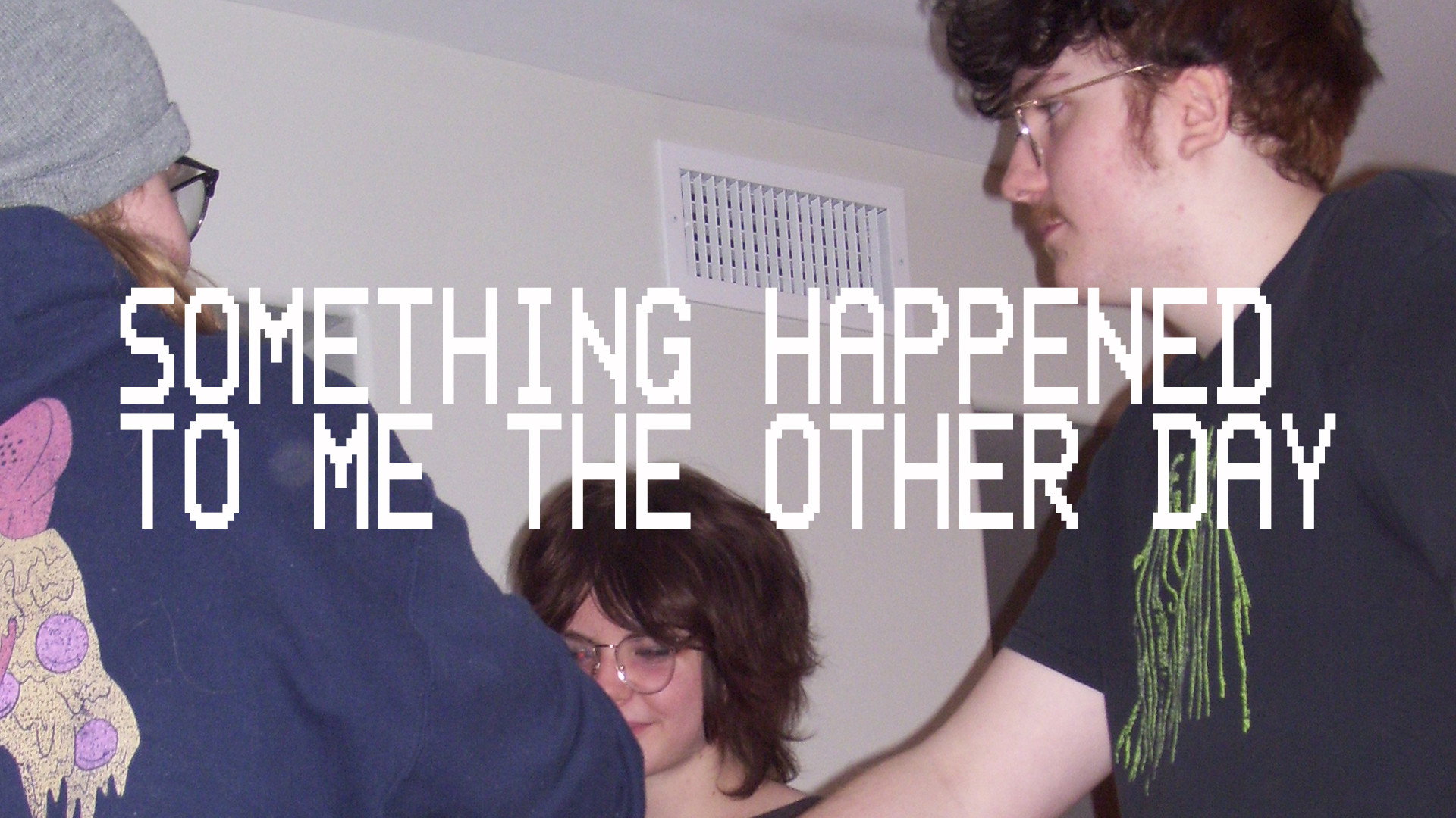 Something Happened To Me The Other Day