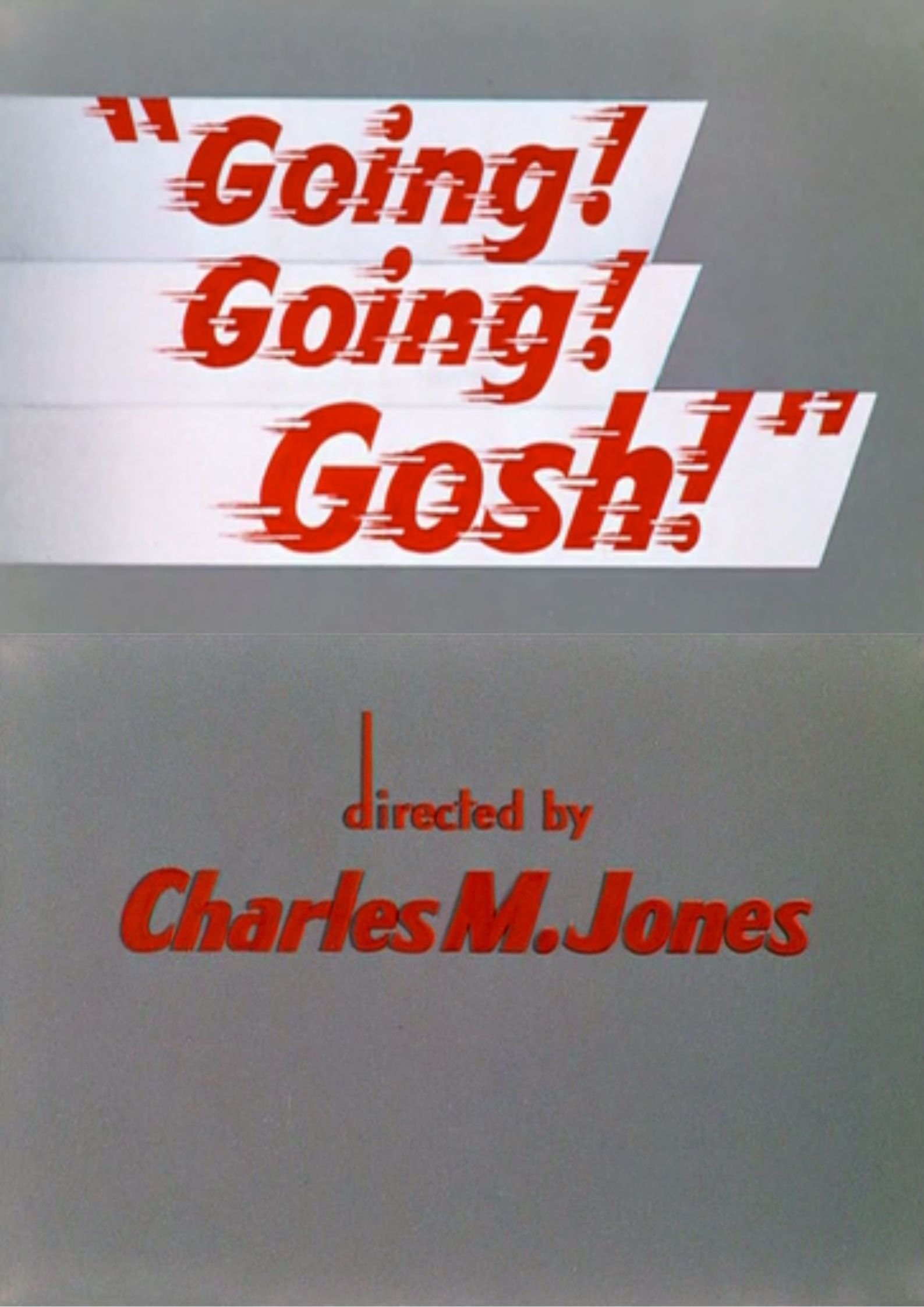 Going! Going! Gosh!