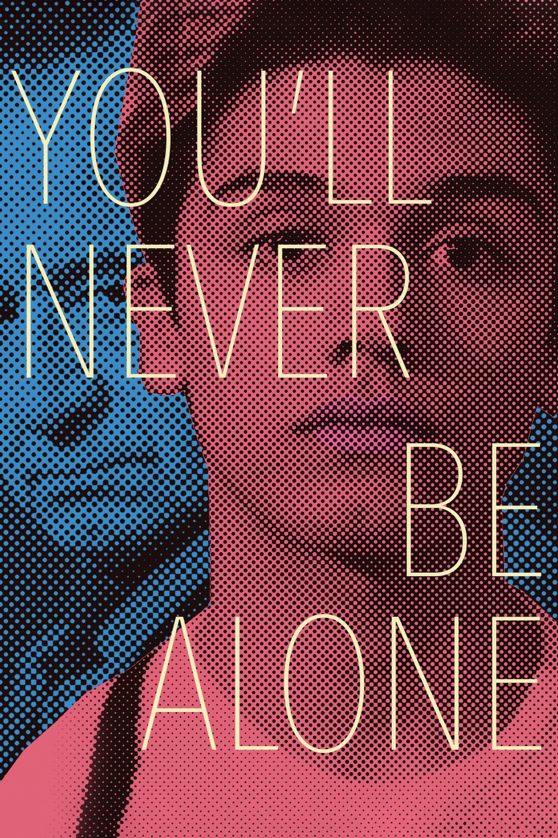 You'll Never Be Alone