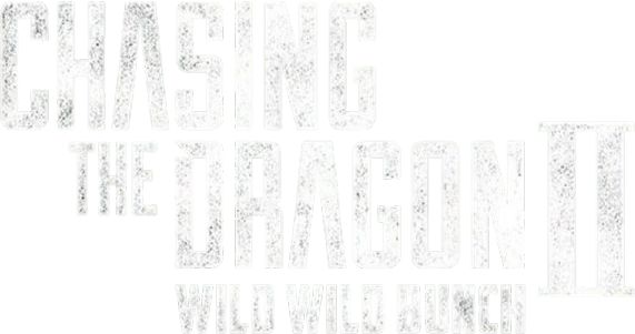 Chasing the Dragon II: Wild Wild Bunch