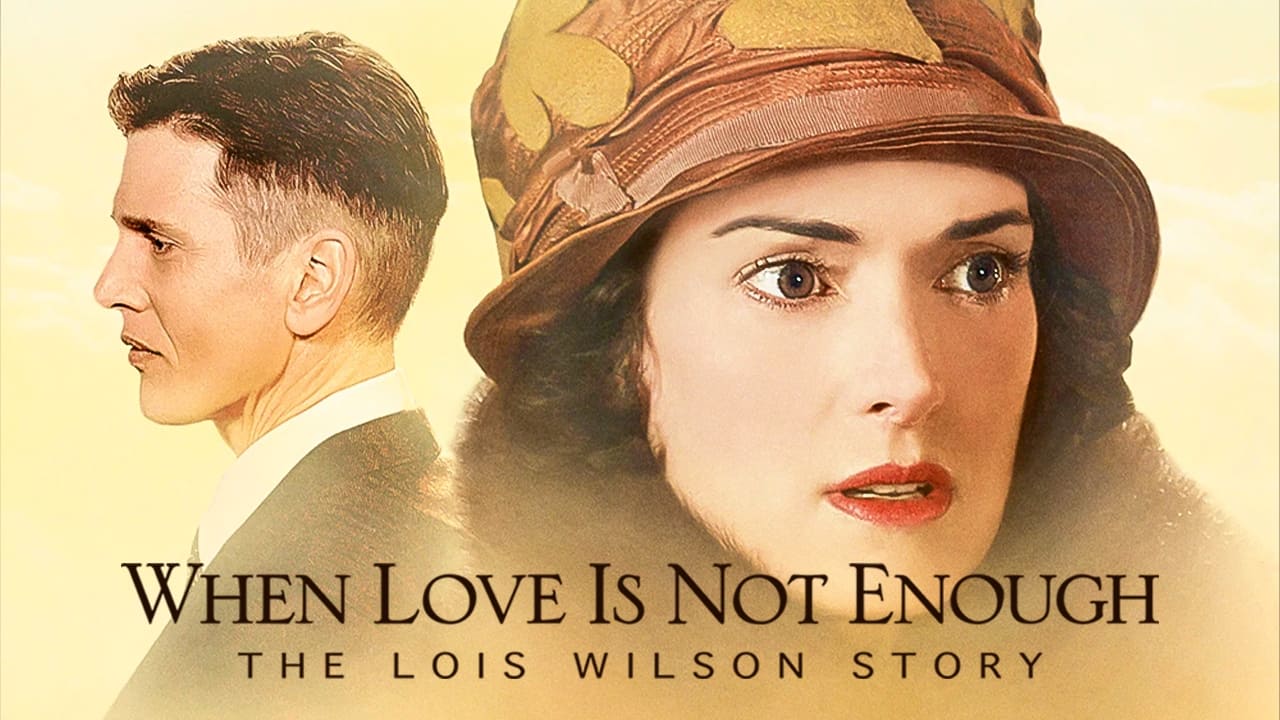 When Love Is Not Enough - The Lois Wilson Story