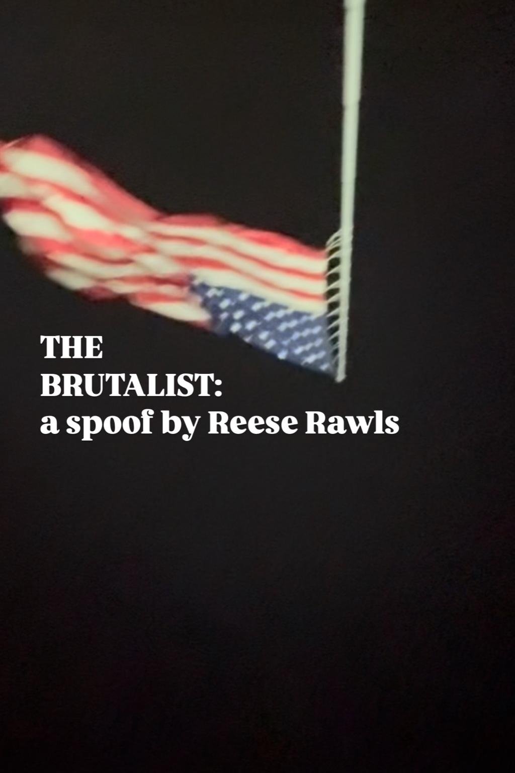 The brutalist: a spoof by Reese Rawls