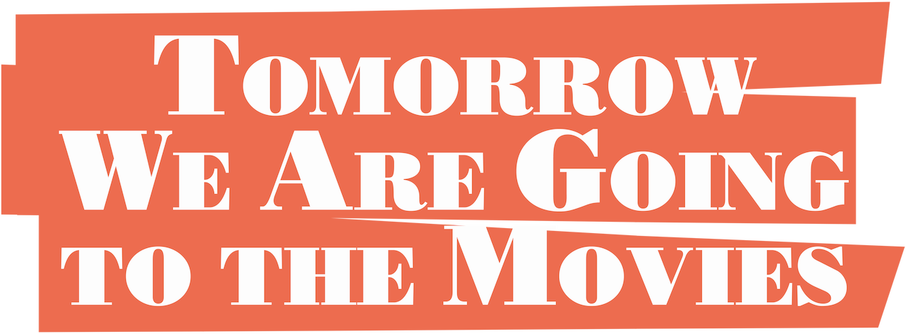 Tomorrow, We're Going to the Movies Logo