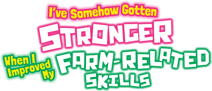 Noumin Kanren no Skill Bakka Agetetara Naze ka Tsuyoku Natta.