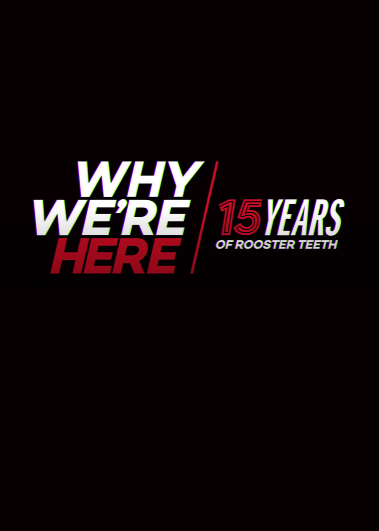 Why We&rsquo;re Here: 15 Years of Rooster Teeth