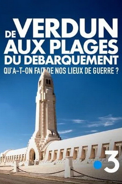 De Verdun aux plages du d&eacute;barquement... Traces de guerre