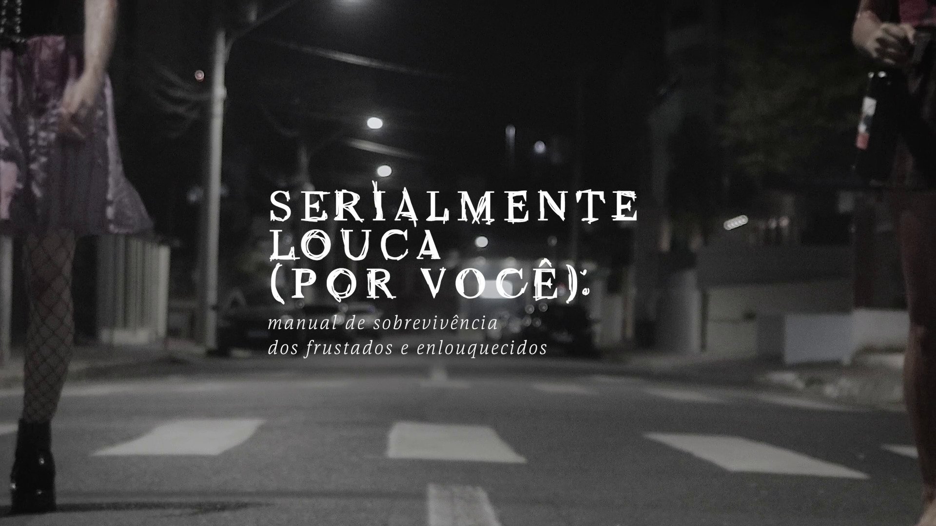 Serialmente louca (por você): Manual de sobrevivência dos frustrados e enlouquecidos (2023)