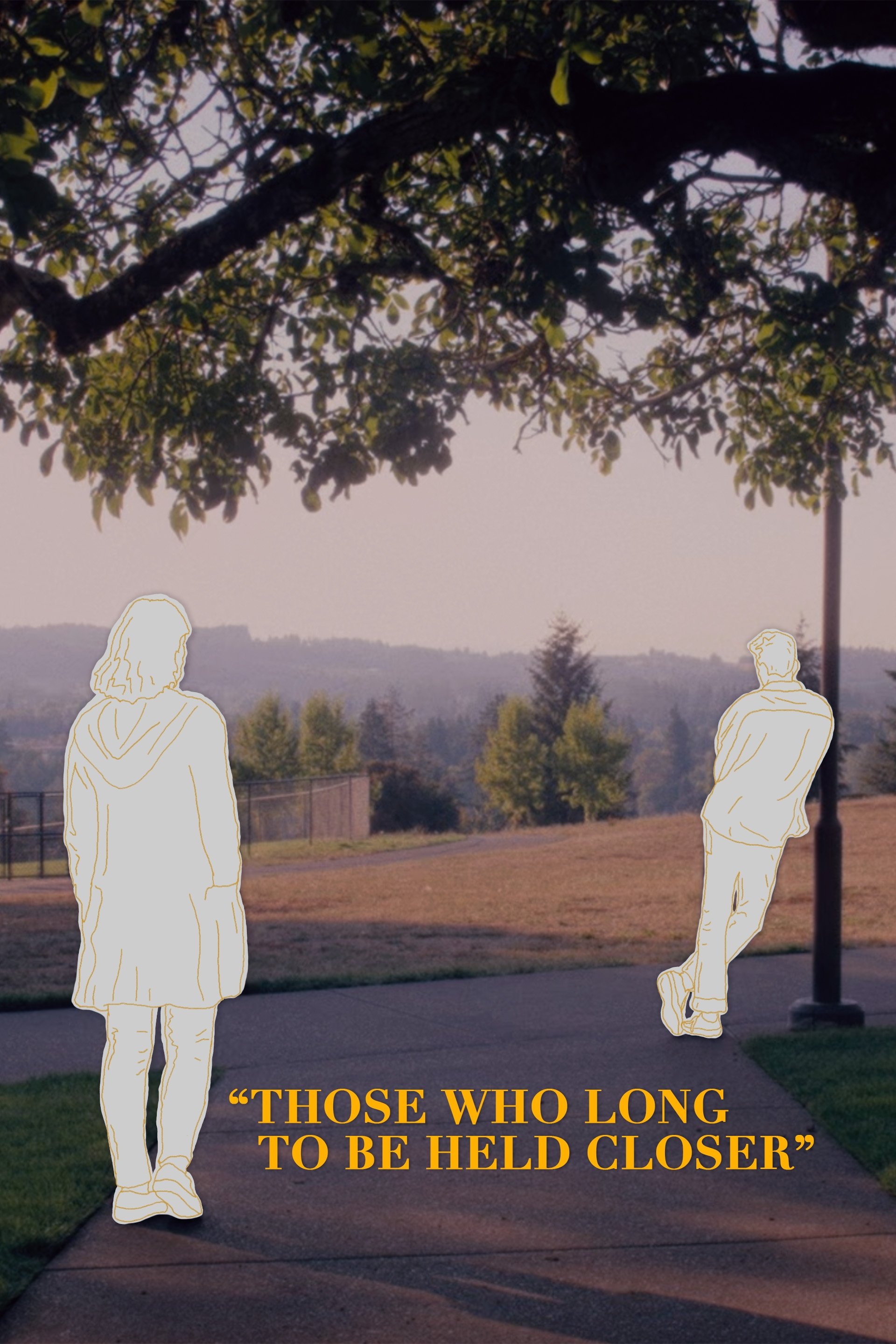 Those Who Long To Be Held Closer Those Who Long To Be Held Closer