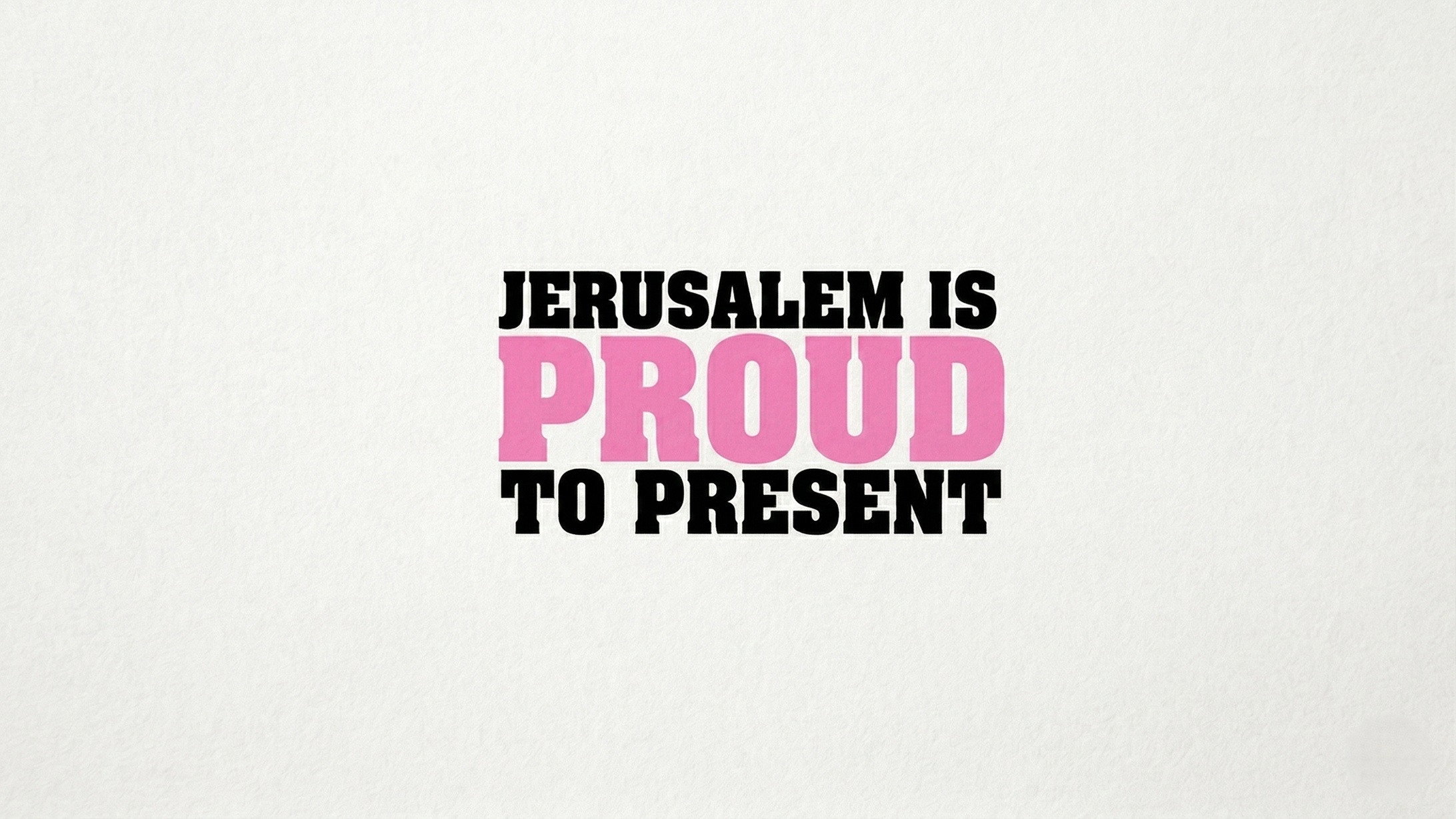 Jerusalem Is Proud to Present