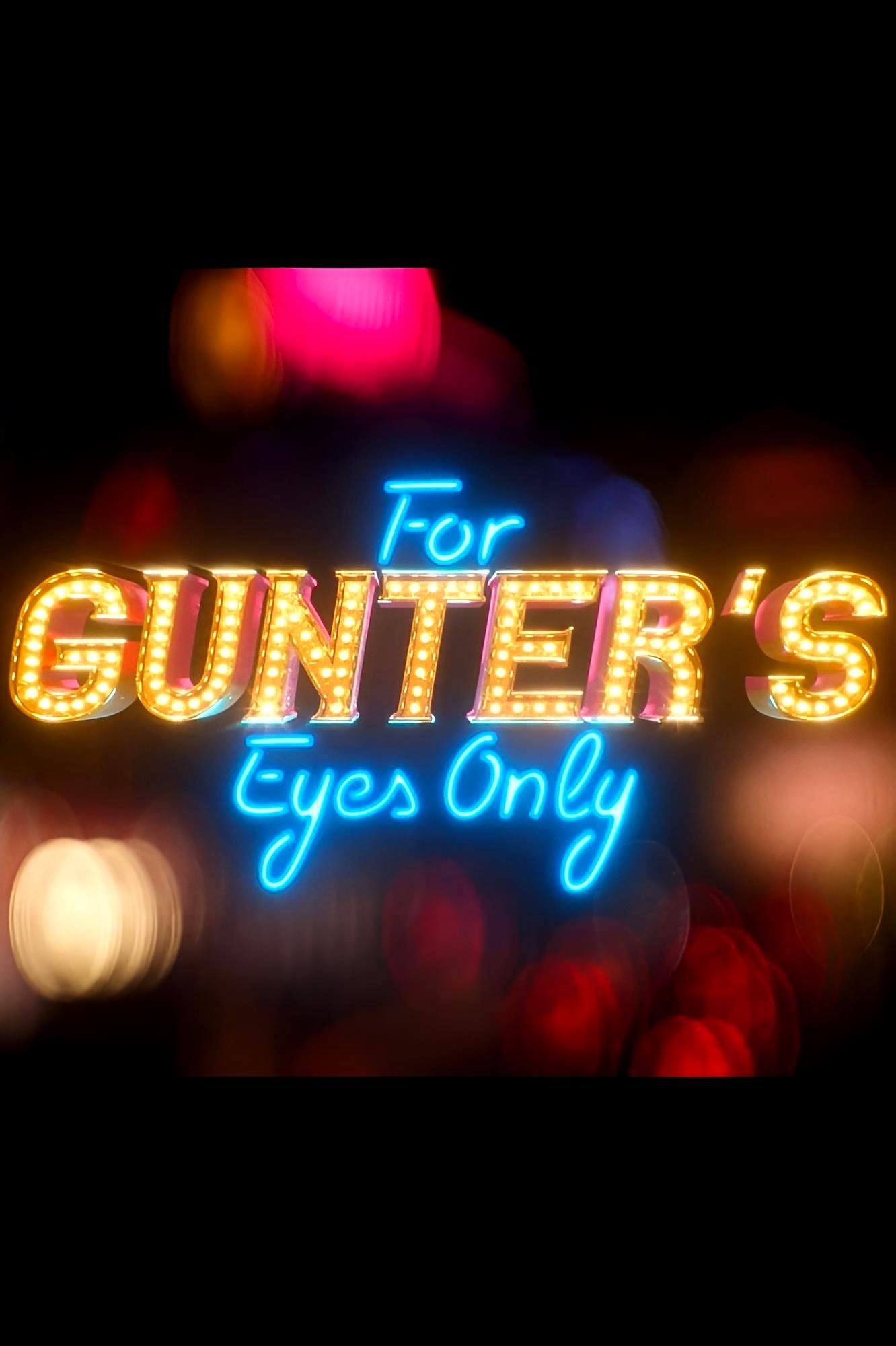 For Gunter’s Eyes Only