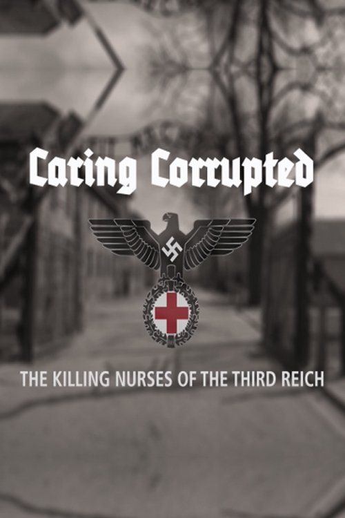 Caring Corrupted: The Killing Nurses of the Third Reich