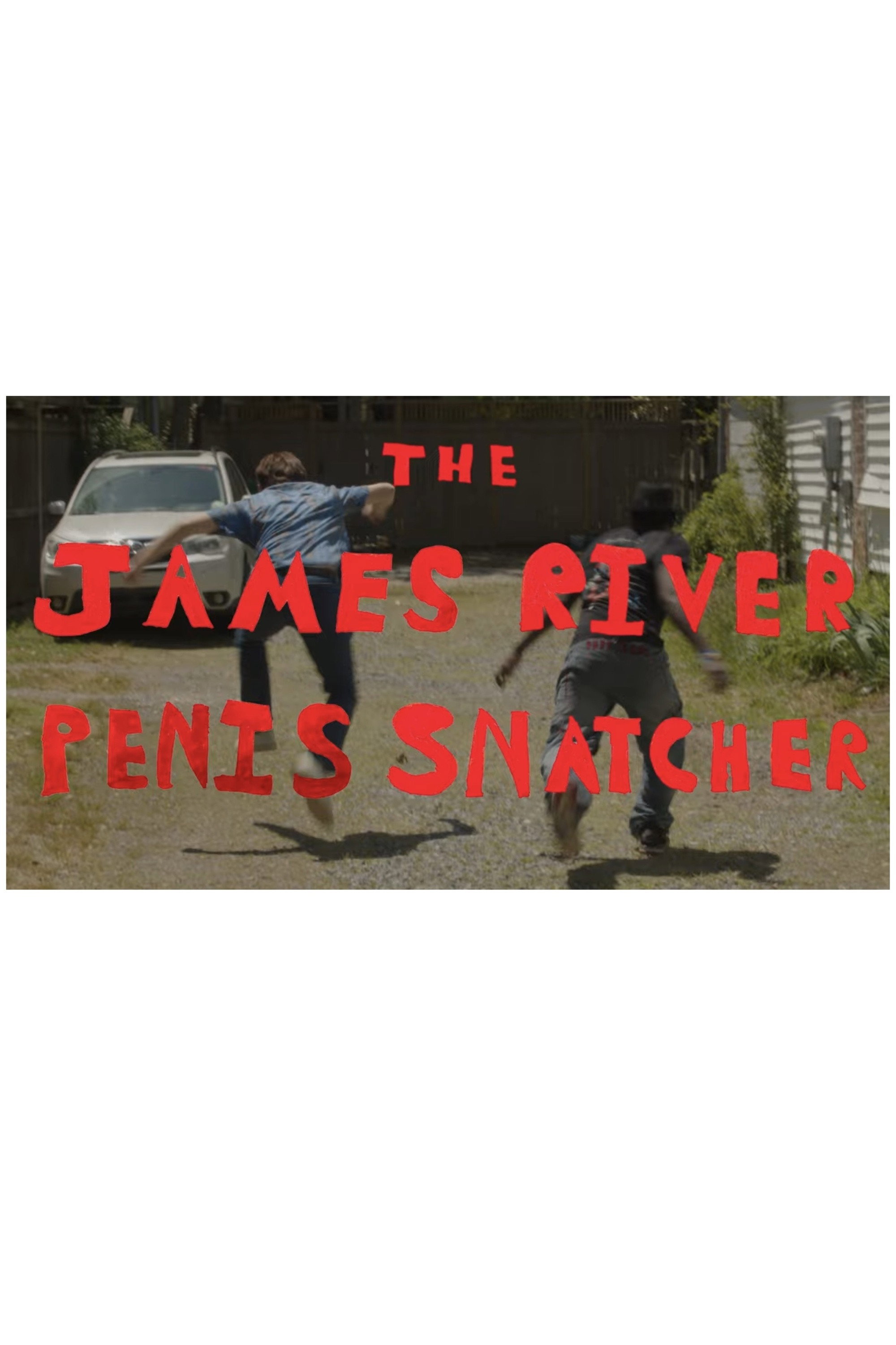 THE JAMES RIVER P*NIS SNATCHER