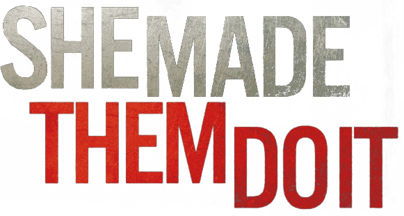 She Made Them Do It logo