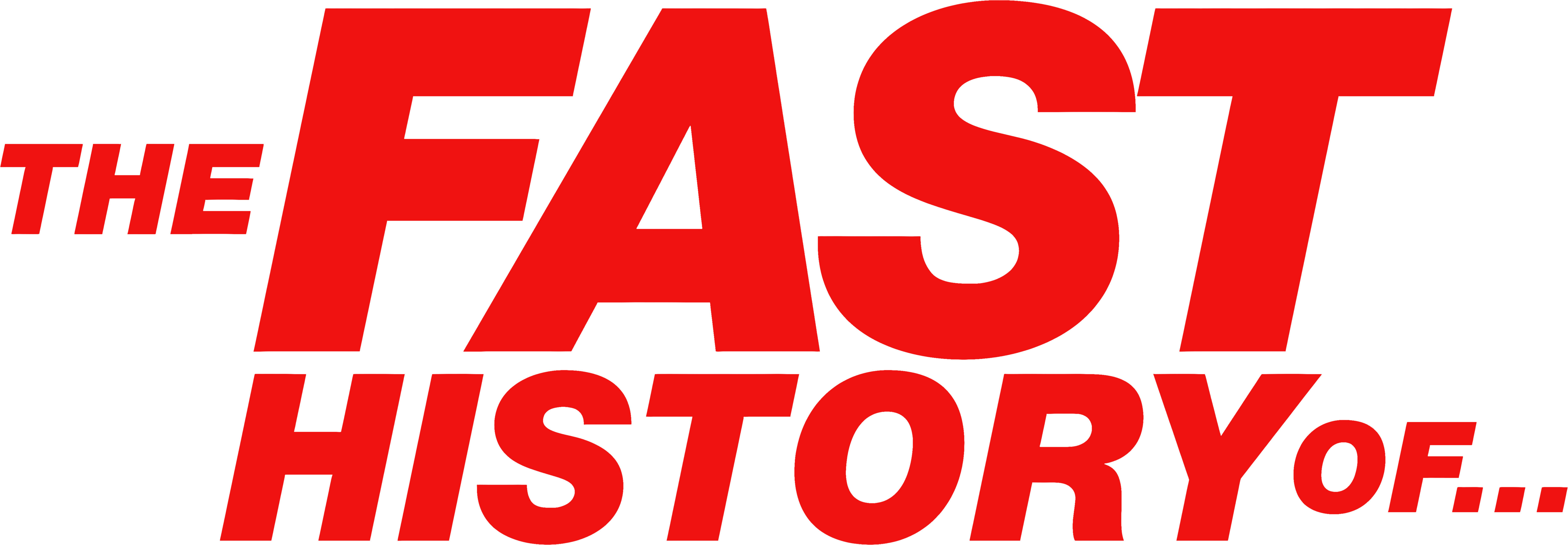 The Fast History Of...