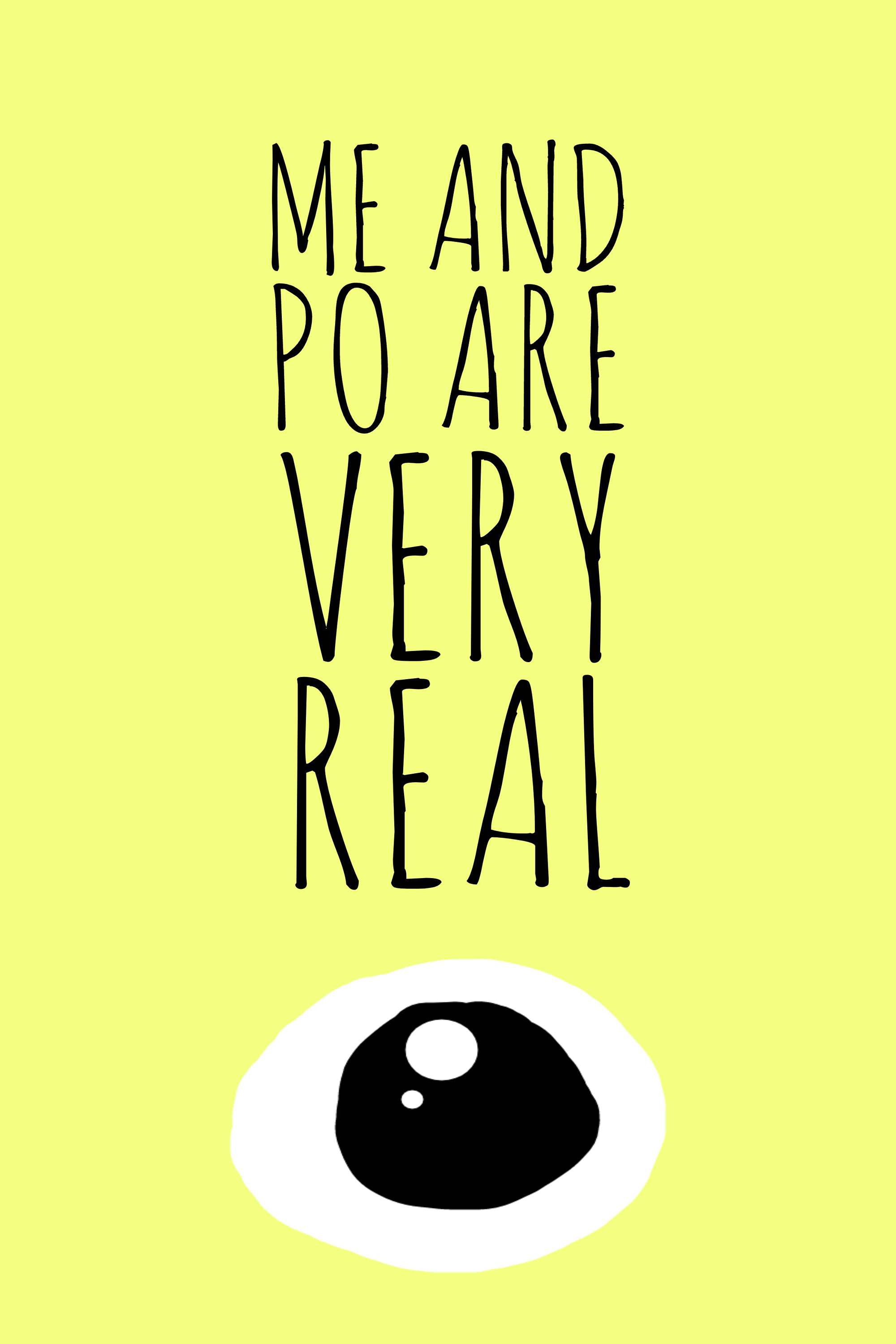 Me and Po Are Very Real