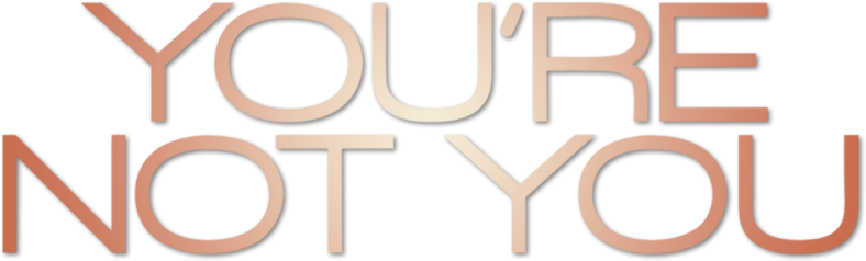 You're Not You Logo